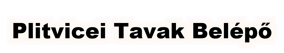 Plitvicei Tavak Belépő